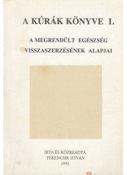 Ferencsik István - A kúrák könyve I. Ferencsik István - A kúrák könyve I., Budapest 1995 antikvár könyv