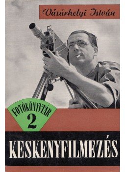 Vásárhelyi István - A keskenyfilmezés Vásárhelyi István - A keskenyfilmezés, Budapest 1958 antikvár könyv