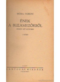 Móra Ferenc - Ének a buzamezőkről I-II. kötet Móra Ferenc - Ének a buzamezőkről I-II. kötet, Budapest 1929 antikvár könyv