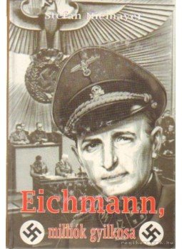 Niemayer, Stefan - Eichmann, milliók gyilkosa Niemayer, Stefan - Eichmann, milliók gyilkosa, Budapest 0 antikvár könyv