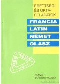 Több szerző - Érettségi és OKTV feladatok - Francia - latin - német - olasz 1992/93.