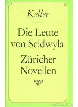 Keller, Gottfried - Die Leute von Seldwyla Keller, Gottfried - Die Leute von Seldwyla, Berlin 1986 antikvár könyv
