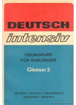 Több szerző - Deutsch intensiv - Glossar 2 Több szerző - Deutsch intensiv - Glossar 2, Leipzig 1978 antikvár könyv
