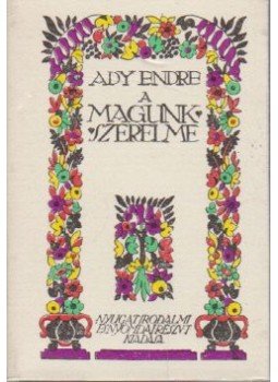 Ady Endre - A magunk szerelme Ady Endre - A magunk szerelme, Budapest 1977 antikvár könyv