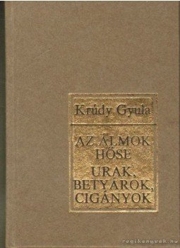 Krúdy Gyula - Az álmok hőse; Urak, betyárok, cigányok (mini) Krúdy Gyula - Az álmok hőse; Urak, betyárok, cigányok (mini), Salgótarján 1987 antikvár könyv