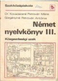 Görgényiné Perrován Antónia,Kovacsicsné Petrován Mária Antónia - Német nyelvkönyv III.