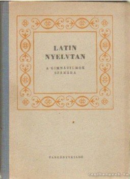 Németh János - Latin nyelvtan Németh János - Latin nyelvtan, Budapest 1965 antikvár könyv
