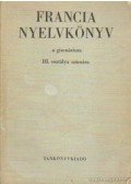Bogdány Ferenc - Francia nyelvkönyv III.