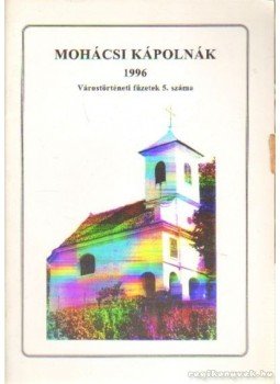 Bauhoffer József, Mórócz Sándor - Mohácsi kápolnák 1996. Bauhoffer József, Mórócz Sándor - Mohácsi kápolnák 1996., 0 antikvár könyv