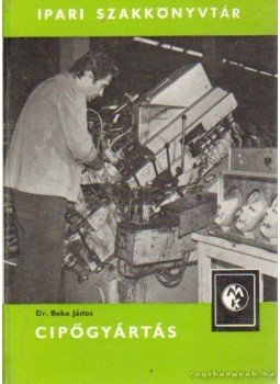 Dr. Beke János - Cipőgyártás Dr. Beke János - Cipőgyártás, Budapest 1981 antikvár könyv