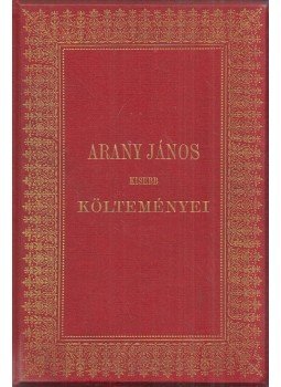 Arany János - Arany János kisebb költeményei Arany János - Arany János kisebb költeményei, Budapest 0 antikvár könyv