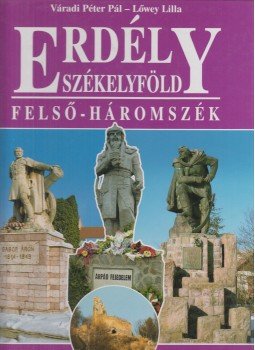 Váradi Péter Pál, Lőwey Lilla - Erdély-Székelyföld - Felső-Háromszék Váradi Péter Pál, Lőwey Lilla - Erdély-Székelyföld - Felső-Háromszék, Veszprém 2003 antikvár könyv