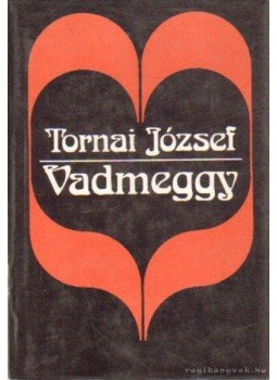 Tornai József - Vadmeggy Tornai József - Vadmeggy, Debrecen 1984 antikvár könyv