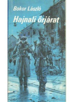 Bokor László - Hajnali őrjárat Bokor László - Hajnali őrjárat, Budapest 1984 antikvár könyv