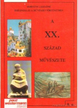 Horváth Lászlóné - A XX. század művészete Horváth Lászlóné - A XX. század művészete, Celldömölk 2001 antikvár könyv