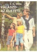 E.G. White - Válaszd az életet!