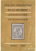 Steiner, László - Von den Vorläufern bis zu den Ersten Ungarischen Briefmarken