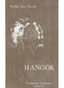 Vadász Imre Ferenc - Hangok Vadász Imre Ferenc - Hangok, Szombathely 1996 antikvár könyv