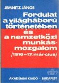 Jemnitz János - Fordulat a világháború történetében és a nemzetközi munkásmozgalom (1916-17. március)
