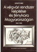Szántó Imre - A végvári rendszer kiépítése és fénykora Magyarországon 1541-1593
