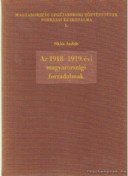 Siklós András - Az 1918-1919. évi magyarországi forradalmak Siklós András - Az 1918-1919. évi magyarországi forradalmak, Budapest 1964 antikvár könyv