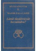 Major-Zala Lajos - Láttál tündérrózsát becsukódva?