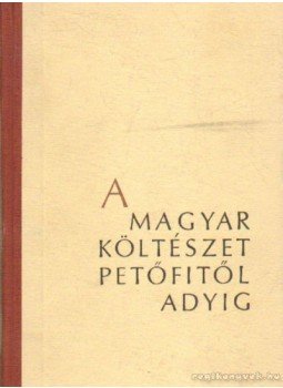 Komlós Aladár - A magyar költészet Petőfitől Adyig Komlós Aladár - A magyar költészet Petőfitől Adyig, Budapest 1959 antikvár könyv