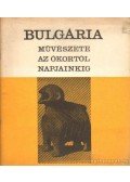 Máté András - Bulgária művészete az ókortól napjainkig