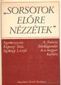 Köpeczi Béla,Sziklay László - Sorsotok előre nézzétek