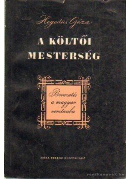 Hegedüs Géza - A költői mesterség Hegedüs Géza - A költői mesterség, Budapest 1959 antikvár könyv