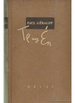 Paul Géraldy - Te meg Én Paul Géraldy - Te meg Én, Budapest 1940 antikvár könyv