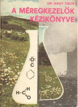 Dr. Nagy Tibor - A méregkezelők kézikönyve Dr. Nagy Tibor - A méregkezelők kézikönyve, Budapest 1986 antikvár könyv