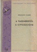 Clark, Grahame - A vadembertől a civilizációig