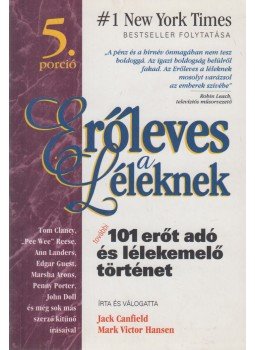 Jack Canfield, Mark Victor Hansen - Erőleves a léleknek - 5. porció Jack Canfield, Mark Victor Hansen - Erőleves a léleknek - 5. porció, Budapest 1999 antikvár könyv