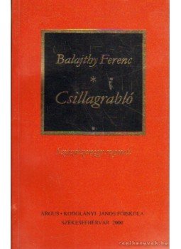 Balajthy Ferenc - Csillagrabló Balajthy Ferenc - Csillagrabló, Székesfehérvár 2000 antikvár könyv