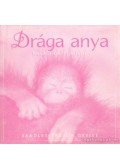 Greive, Bradley Trevor - Drága anya, köszönök mindent