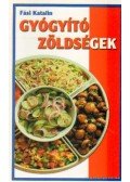 Fási Katalin - Gyógyító zöldségek