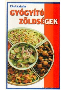 Fási Katalin - Gyógyító zöldségek Fási Katalin - Gyógyító zöldségek, Budapest 0 antikvár könyv