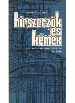 Koppány József - Hírszerzők és kémek III. kötet Koppány József - Hírszerzők és kémek III. kötet, 1982 antikvár könyv