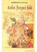 Germanus Gyula - Kelet fényei felé