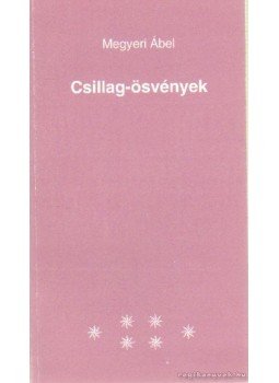 Megyeri Ábel - Csillag-ösvények (dedikált) Megyeri Ábel - Csillag-ösvények (dedikált), 1996 antikvár könyv
