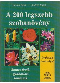 Kögel, Andrea, Halina Heitz - A 200 legszebb szobanövény Kögel, Andrea, Halina Heitz - A 200 legszebb szobanövény, Budapest 1995 antikvár könyv