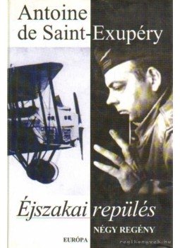 Saint-Exupéry, Antoine de - Éjszakai repülés Saint-Exupéry, Antoine de - Éjszakai repülés, Budapest 2005 antikvár könyv