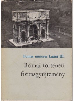 Maróti Egon - Római történeti forrásgyűjtemény Maróti Egon - Római történeti forrásgyűjtemény, Budapest 1966 antikvár könyv