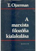 T. Ojzerman - A marxista filozófia kialakulása