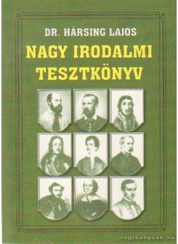 Hársing Lajos Dr. - Nagy irodalmi tesztkönyv Hársing Lajos Dr. - Nagy irodalmi tesztkönyv, Nyíregyháza 2001 antikvár könyv
