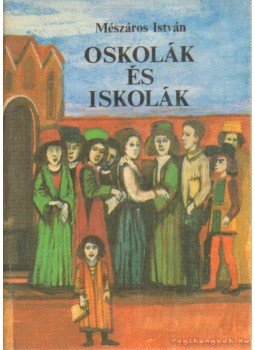Mészáros István - Oskolák és iskolák Mészáros István - Oskolák és iskolák, Budapest 1988 antikvár könyv