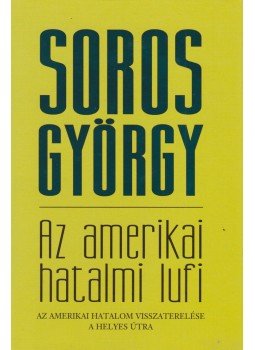 Soros György - Az amerikai hatalmi lufi Soros György - Az amerikai hatalmi lufi, Budapest 2004 antikvár könyv