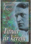 Karinthy Frigyes - Tanár úr kérem 