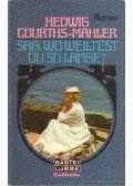 Courths-Mahler, Hedwig - Sag, wo weiltest du so lange?